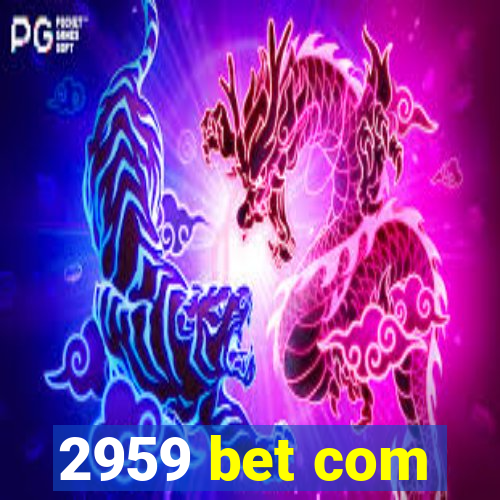 2959 bet com